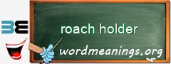 WordMeaning blackboard for roach holder